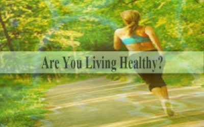 Are you living healthy?